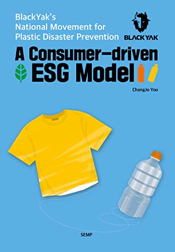 A Consumer-Driven ESG Model: BlackYak’s National Movement for Plastic Disaster Prevention (English Edition)
