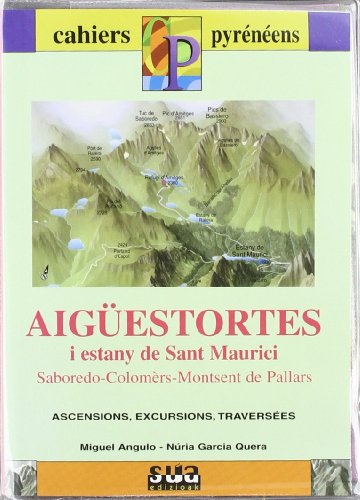 Aigüestortes i Estany de Sant Maurici (Saborado, Colomers, Montsent de Pallars): 6 (Cahiers pyreénéens)