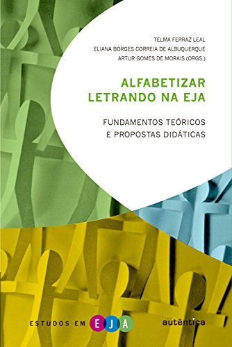 Alfabetizar letrando na EJA: Fundamentos teóricos e propostas didáticas (Portuguese Edition)
