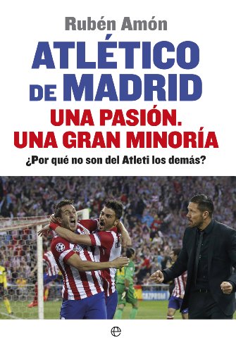 Atlético de Madrid. Una pasión. Una gran minoría (Deportes)