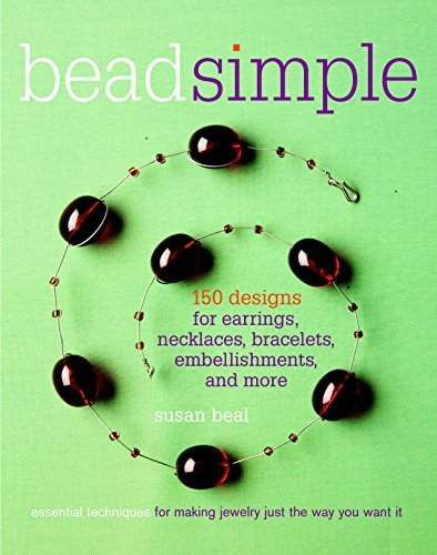 [[Bead Simple: Essential Techniques for Making Jewelry Just the Way You Want It]] [By: Susan Beal] [March, 2008]