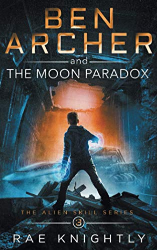 Ben Archer and the Moon Paradox: (The Alien Skill Series, Book 3)