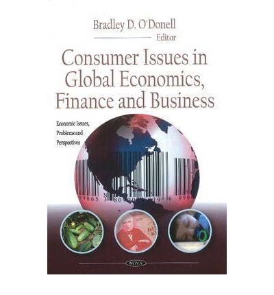 By O'Donell Consumer Issues in Global Economics, Finance and Business (Economic Issues, Problems and Perspectives; Financial Institutions and Services) Hardcover - November 2011