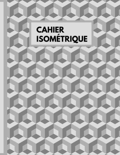 Cahier Isométrique: Carnet 120 page Graph isométrique pou dessin 3D isométrique