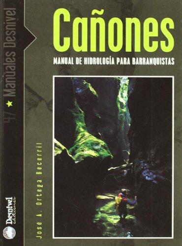 Cañones - manual de hidrologia para barranquistas (Manuales Desnivel)