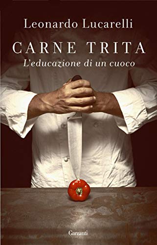 Carne trita: L'educazione di un cuoco (Italian Edition)