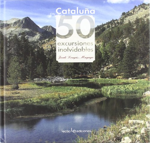 Cataluña. 50 Excursiones Inolvidables: 1 (Iris)