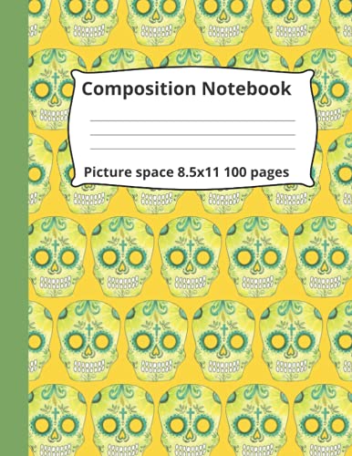 Composition Notebook with Picture Space 8,5x11 100 pages sugar skull: Primary handwriting practice book with dotted lines and drawing area. Suitable ... Colourful fun Dia de los Muertos themed book.
