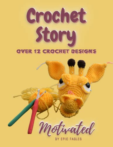 Crochet Story: Over 12 Crochet Designs Motivated By Epic Fables