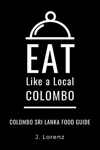 EAT LIKE A LOCAL-COLOMBO: Colombo Sri Lanka Food Guide (English Edition)