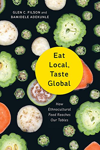 Eat Local, Taste Global: How Ethnocultural Food Reaches Our Tables (English Edition)