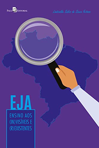 EJA: Ensino aos (in)visíveis e (r)existentes (Portuguese Edition)