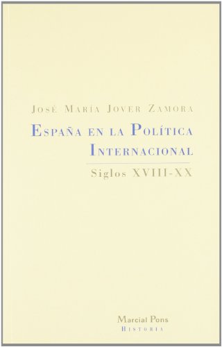 ESPAÑA EN LA POLÍTICA INTERNACIONAL: siglos XVIII-XX: 1 (Biblioteca Clásica)