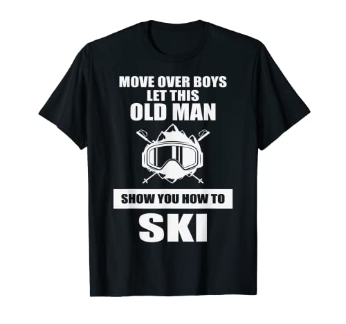 Esquí divertido Deja que este viejo te muestre cómo esquiar Camiseta