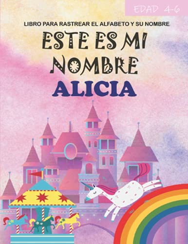 Este es mi nombre Alicia : libro para rastrear el alfabeto y su nombre : edad 4-6