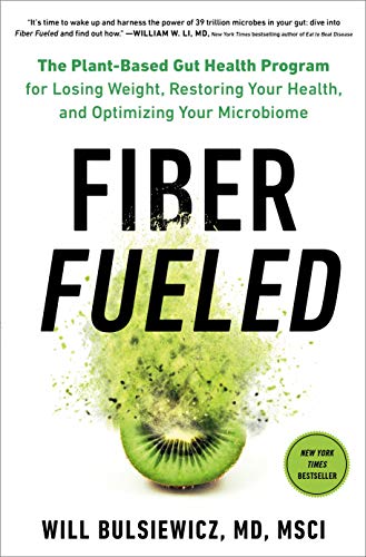 Fiber Fueled: The Plant-Based Gut Health Program for Losing Weight, Restoring Your Health, and Optimizing Your Microbiome (English Edition)