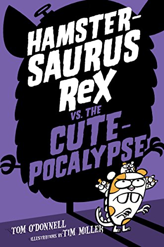 Hamstersaurus Rex vs. the Cutepocalypse (English Edition)