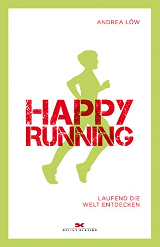 Happy Running: Laufend die Welt entdecken (German Edition)
