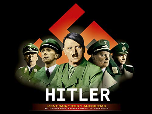 Hitler: Mentiras, Mitos y Anecdotas