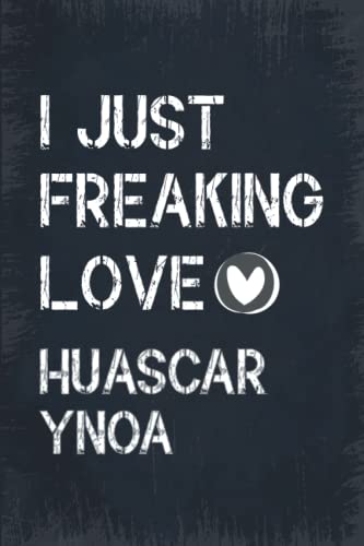 I Just Freaking Love Huascar Ynoa: Blank Lined Huascar Ynoa Notebook, Journal, Diary, Planner, Organizer for Huascar Ynoa Fans | Perfect Notebook For ... Fans, Baseball Supporters, Teens, and Kids