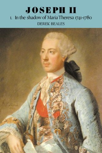 [(Joseph II: Volume 1, In the Shadow of Maria Theresa, 1741-1780: In the Shadow of Maria Theresa, 1741-1780 v. 1)] [ By (author) Derek Beales ] [May, 2008]