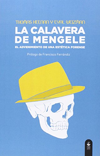 La Calavera De Mengele: El advenimiento de una estética forense (Chiribitas)