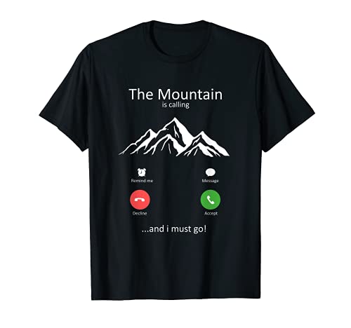 La montaña me llama y debo ir de excursión divertida Camiseta