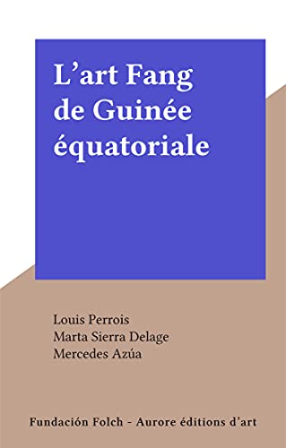 L'art Fang de Guinée équatoriale (French Edition)