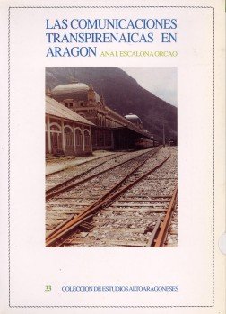 Las comunicaciones transpirenaicas en Aragón (Colección de Estudios Altoaragoneses)