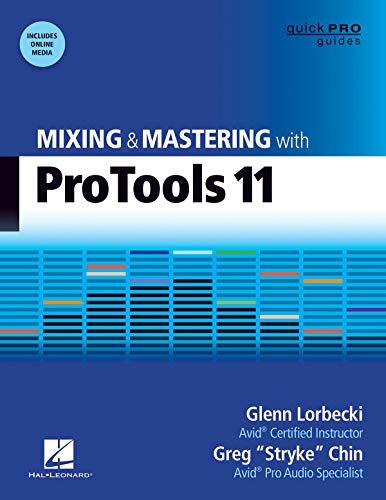 Mixing and Mastering with Pro Tools 11: With On Line Resource (Quick Pro Guides)