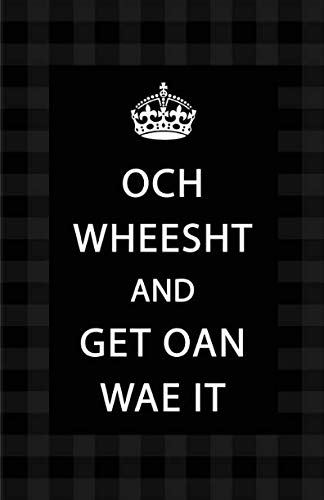 Och Wheesht And Get Oan Wae It: A5 Blank Lined Journal To Write In | Black Plaid Cover (Scottish Gifts For Women Series)