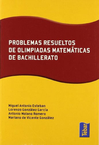 Problemas resueltos de olimpiadas de matemáticas de bachillerato - 9788473602655