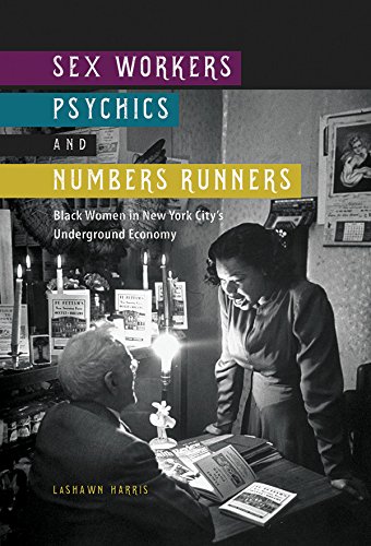 Sex Workers, Psychics, and Numbers Runners: Black Women in New York City's Underground Economy (New Black Studies) (English Edition)