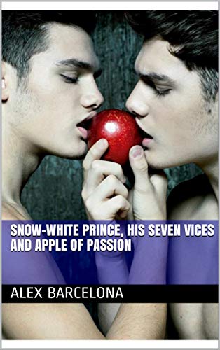 Snow-white prince, his seven vices and apple of passion (English Edition)