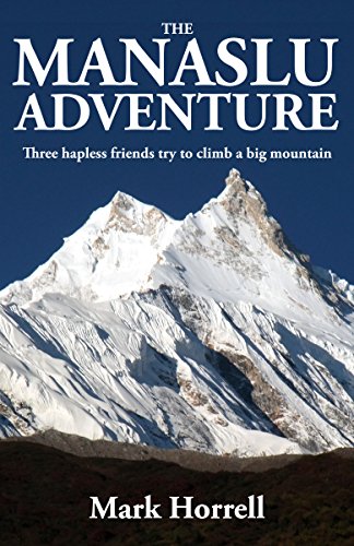 The Manaslu Adventure: Three hapless friends try to climb a big mountain (Footsteps on the Mountain Diaries) (English Edition)