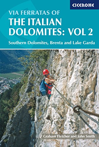 Via Ferratas of the Italian Dolomites: Vol 2: Southern Dolomites, Brenta and Lake Garda: Southern Dolomites, Brenta and Lake Garda Area: Southern, ... ... Mountain Walking) [Idioma Inglés]: 02