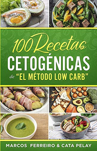 100 Recetas Cetogénicas de " El Método Low Carb": Recetas Fáciles para Perder Peso y Ganar Salud