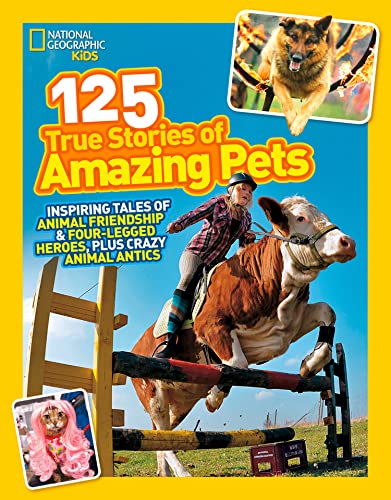 125 True Stories of Amazing Pets: Inspiring Tales of Animal Friendship and Four-legged Heroes, Plus Crazy Animal Antics (125) [Idioma Inglés]
