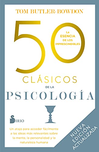 50 clásicos de la psicología - Nueva edición actualizada: Un Atajo Para Accede Facilmente a Las Ideas Mas Relevantes Sobre La Mente, La Personalidad Y La Naturaleza Humana