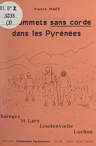 50 sommets sans corde dans les Pyrénées (3). Barèges, Saint-Lary, Loudenvielle, Bagnères-de-Luchon (French Edition)
