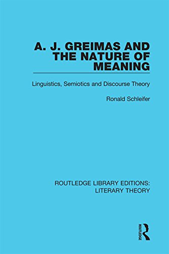 A. J. Greimas and the Nature of Meaning: Linguistics, Semiotics and Discourse Theory (Routledge Library Editions: Literary Theory Book 23) (English Edition)