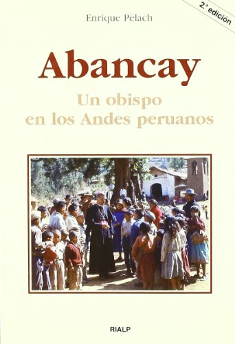 Abancay. Un obispo en los Andes peruanos (Libros sobre el Opus Dei)