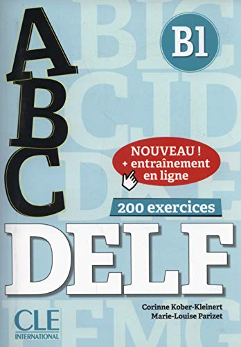 ABC DELF. B1. Con Corrigés. Per le Scuole superiori. Con espansione online. Con CD-Audio: 200 exercices avec corrigés et transcriptions