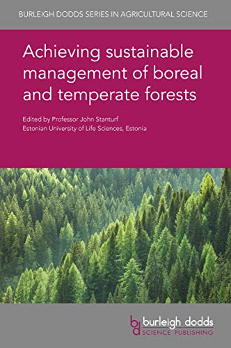 Achieving sustainable management of boreal and temperate forests (Burleigh Dodds Series in Agricultural Science Book 71) (English Edition)