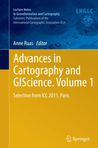 Advances in Cartography and GIScience. Volume 1: Selection from ICC 2011, Paris (Lecture Notes in Geoinformation and Cartography)
