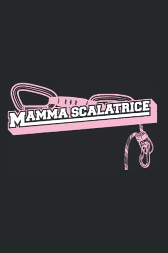 Arrampicata Sportiva Mamma Madre - Arrampicata Climbing Taccuino A Righe: Formato A5 I 110 Pagine I Regalo Como Agenda Pianificatore Diario
