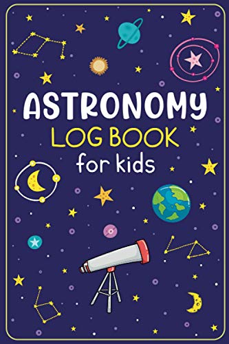 Astronomy Log Book for Kids: Night Sky Observation Record Book for Young Sky Watchers