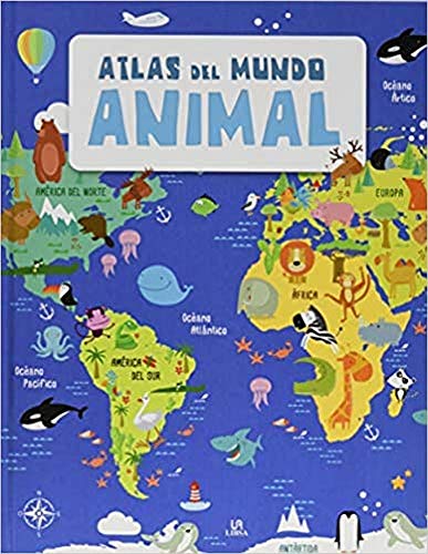 Atlas del Mundo Animal (Descubre el Mundo)