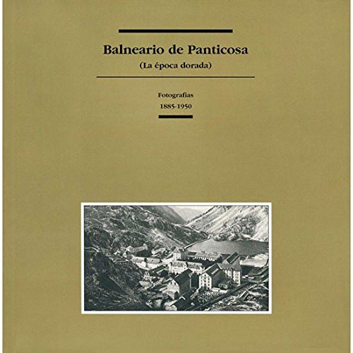 Balneario de Panticosa. Epoca Dorada Fotografías 1885-1950