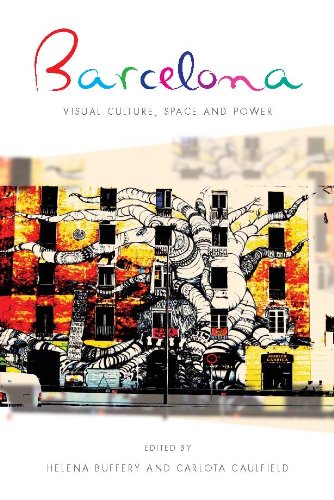 Barcelona: Visual Culture, Space and Power (Iberian and Latin American Studies) (English Edition)